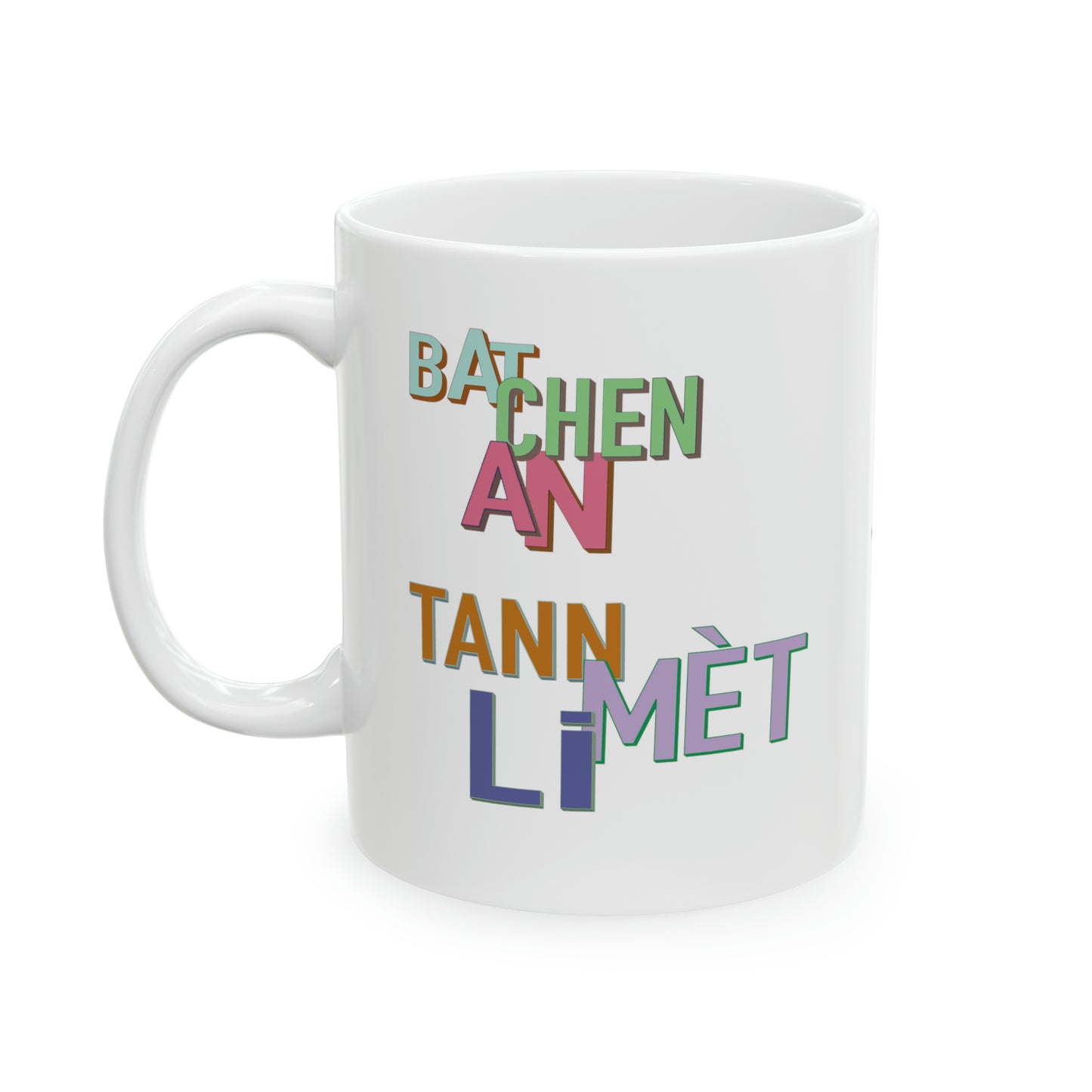 "BAT CHEN AN, TANN MÈT LI" Haiti mug